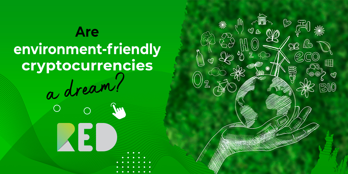 Are environment-friendly cryptocurrencies a dream?